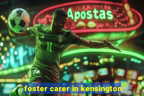 foster carer in kensington